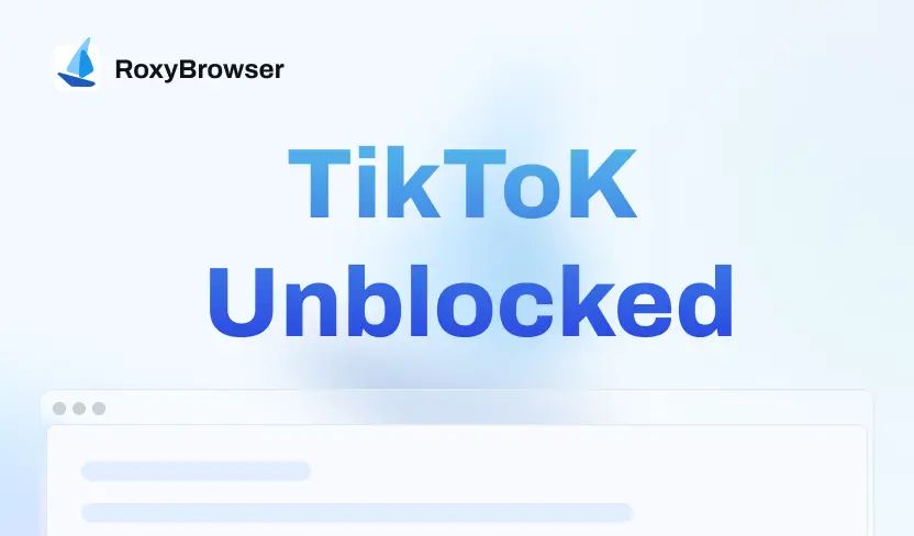 How to Get TikTok Unblocked at School or Work in 2025