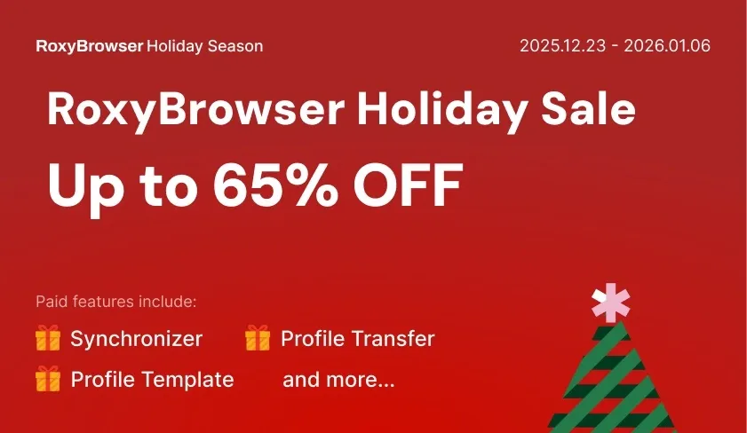 RoxyBrowser Holiday Sale: Up to 65% OFF