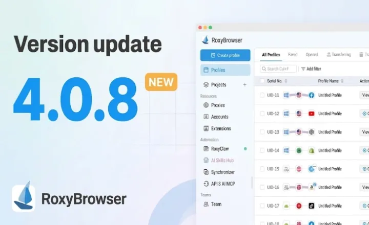RoxyBrowser v4.0.8: Dashboard IP and Fingerprint Checks, Easier Profile Setup