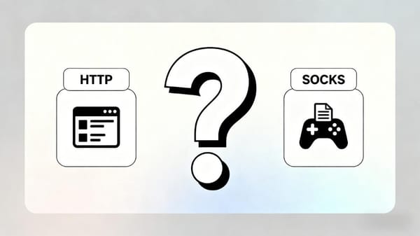 SOCKS代理 vs HTTP代理：如何选择？