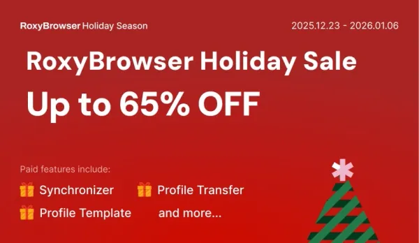 RoxyBrowser Holiday Sale: Up to 65% OFF