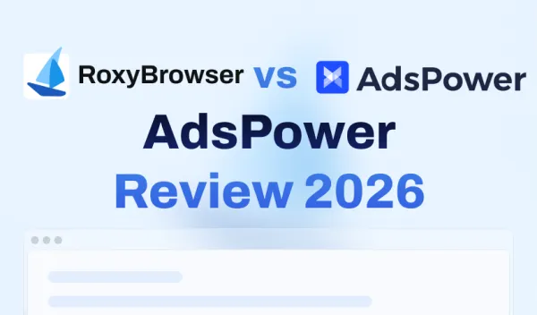 AdsPower Review 2026: Is it Worth it? Pros, Cons & Better Alternatives