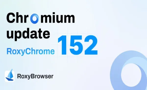 RoxyChrome 152 Core Update: Better Media Compatibility, Security, and Performance
